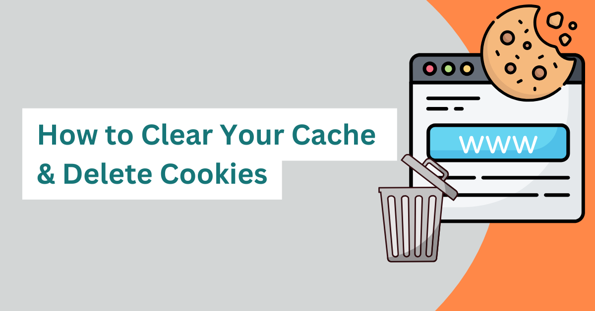 How to Clear Cache & Delete Cookies on Any Browser (2025 Guide)